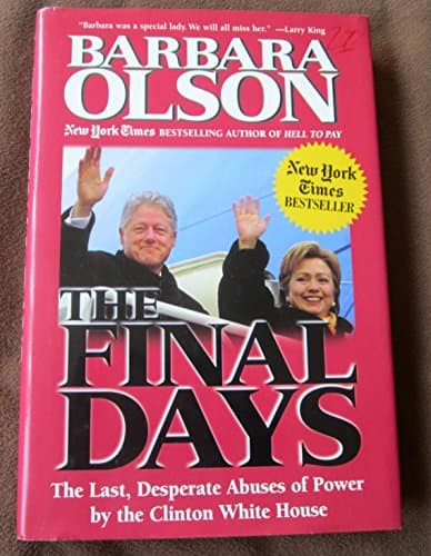 Book cover for The Final Days: The Last, Desperate Abuses of Power by the Clinton White House by Olson, Barbara