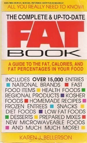 Book cover for Complete and Up-To-Date Fat Book: A Guide to the Fat, Calories, and Fat Percentages in Your Food by Karen J. Bellerson