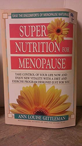 Book cover for Super Nutrition for Menopause: Take Control of Your Life Now and Enjoy New Vitality by Gittleman Ph.D.  CNS, Ann Louise