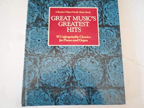Book cover for Great Music's Greatest Hits: 97 Unforgettable Classics for Piano and Organ (A Reader's Digest Family Music Book) by William L. Simon