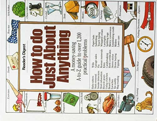 Book cover for How to Do Just About Anything: A Money-Saving A-To-Z Guide to over 1,200 Practical Problems by Reader's Digest