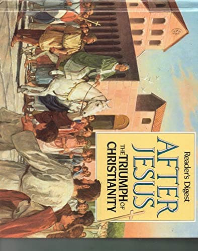 Book cover for After Jesus: The Triumph of Christianity by Editors of Reader's Digest