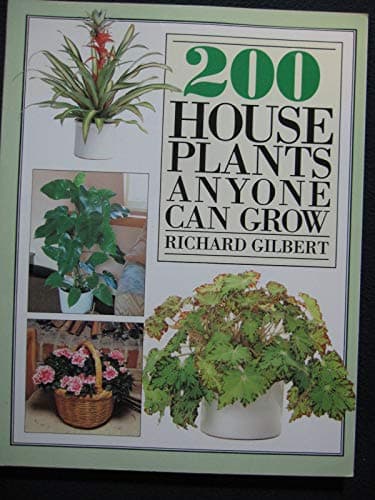 Book cover for 200 House Plants Anyone Can Grow by Richard Gilbert