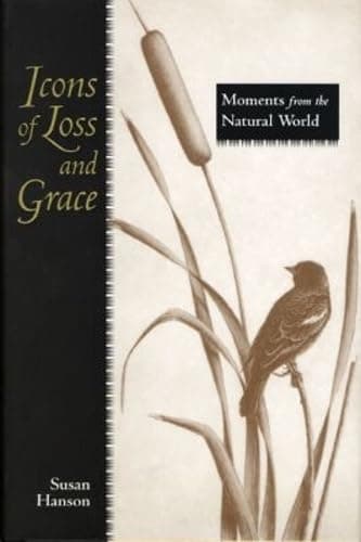 Book cover for Icons of Loss and Grace: Moments from the Natural World by Hanson, Susan