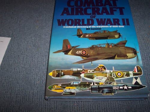Book cover for Illustrated Encyclopedia of Combat Aircraft of World War II: A technical directory of the warplanes of 1939-1945 by Gunston, Bill