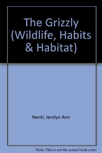 Book cover for The Grizzly (Wildlife, Habits & Habitat) by Nentl, Jerolyn Ann