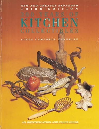 Book cover for Three Hundred Years of Kitchen Collectibles (300 Years of Kitchen Collectibles) by Franklin, Linda C.