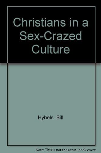 Book cover for Christians in a Sex-Crazed Culture by Hybels, Bill
