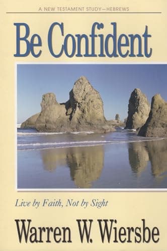 Book cover for Be Confident (Hebrews): Live by Faith, Not by Sight by Wiersbe, Warren W.