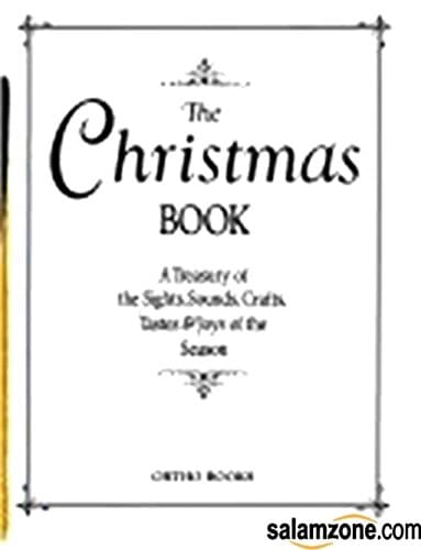The Christmas Book: A Treasury of the Sights, Sounds, Crafts, Tastes, and Joys of the Season/05660