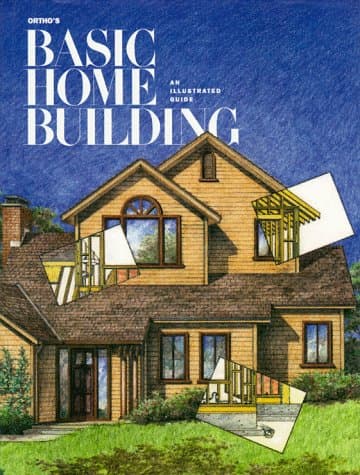 Book cover for Ortho's Basic Home Building: An Illustrated Guide by Ortho Editors