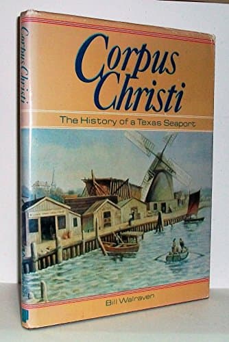 Book cover for Corpus Christi - The History of a Texas Seaport by Bill Walraven