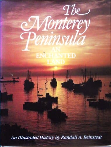 Book cover for Monterey Peninsula: An Enchanted Land by Reinstedt, Randall A.