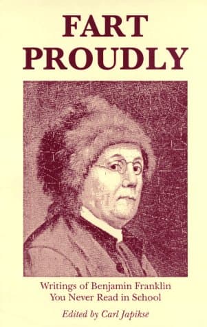 Book cover for Fart Proudly: Writings of Benjamin Franklin You Never Read in School by Benjamin Franklin
