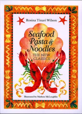 Book cover for Seafood Pasta and Noodles: The New Classics by Wilson, Rosina T.