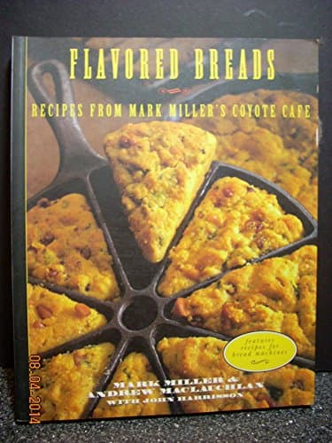 Book cover for Flavored Breads: Recipes from Mark Miller's Coyote Cafe by Miller, Mark