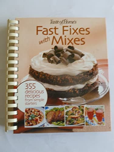 Book cover for Fast Fixes with Mixes (355 Delicious Recipes from Simple Starters, Suggested retail: $24.95) by Taste of Home