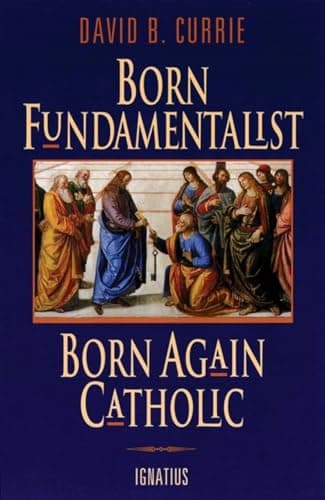 Book cover for Born Fundamentalist, Born Again Catholic by Currie, David