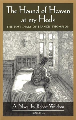 Book cover for The Hound of Heaven at My Heels: The Lost Diary of Francis Thompson by Robert Waldron