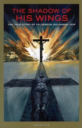 Book cover for The Shadow of His Wings: The True Story of Fr. Gereon Goldmann, OFM by Goldmann, Fr. Gereon