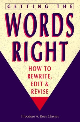 Book cover for Getting the Words Right: How to Rewrite, Edit and Revise by Cheney, Theodore A. Rees
