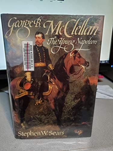 Book cover for George B. McClellan: The Young Napoleon by Sears, Stephen W.