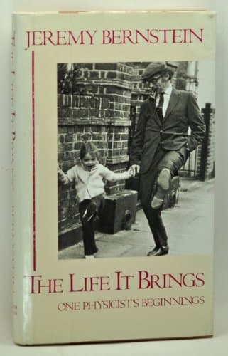 Book cover for The Life It Brings: One Physicist's Beginnings by Bernstein, Jeremy