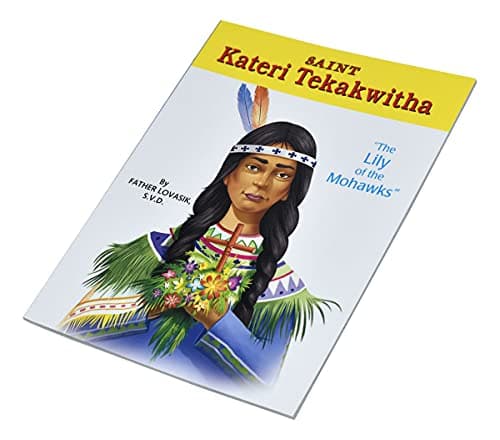 Book cover for Saint Kateri Tekakwitha: The Lily of the Mohawks by Lovasik S.V.D., Reverend Lawrence G