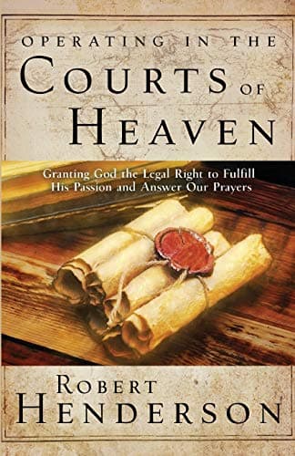 Book cover for Operating in the Courts of Heaven: Granting God the Legal Rights to Fulfill His Passion and Answer Our Prayers by Henderson, Robert