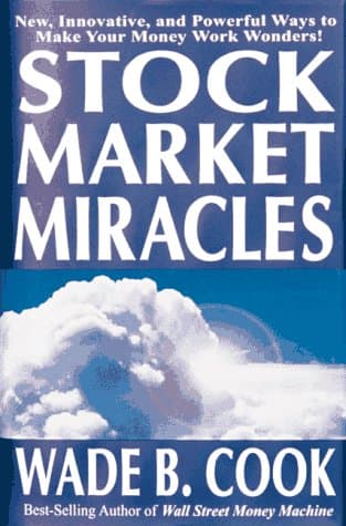 Book cover for Stock Market Miracles: New, Innovative, and Powerful Ways to Make Your Money Work Wonders!- by Cook, Wade B.