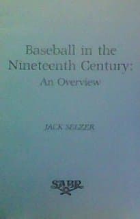 Book cover for Baseball in the Nineteenth Century an Overview by Selzer, Jack