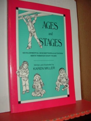 Book cover for Ages and Stages: Developmental Descriptions and Activities, Birth Through Eight Years by Karen Miller