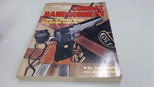 Book cover for The Gun Digest Book of Combat Handgunnery: A Guide to Competitive and Self-Defense Shooting by Lewis, Jack