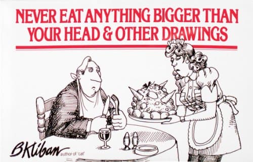 Book cover for Never Eat Anything Bigger Than Your Head and Other Drawings by Kliban, B.