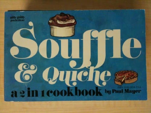 Book cover for Quiche and Souffle: a 2 in 1 Cookbook by Paul Mayer