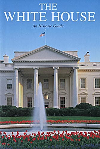 Book cover for The White House: An Historic Guide by White House Historical Association