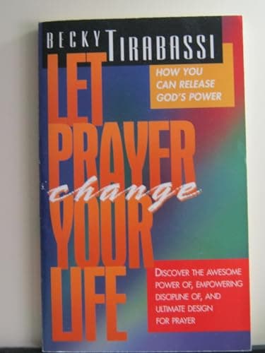 Book cover for Let Prayer Change Your Life by Becky Tirabassi