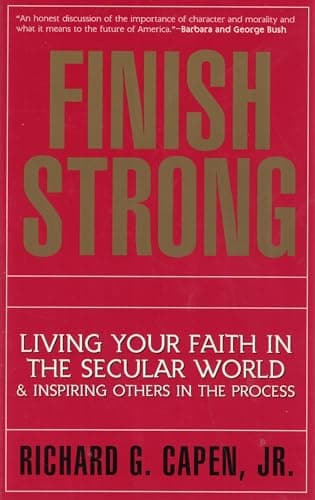 Book cover for Finish strong: Living your faith in the secular world & inspiring others in the process by Richard G Capen