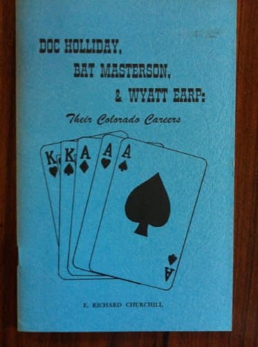 Book cover for Doc Holliday, Bat Masterson, Wyatt Earp: Their Colorado Careers by Churchill, E. Richard