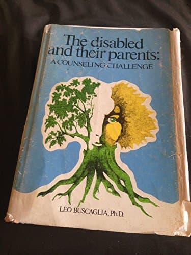 Book cover for The Disabled and their Parents: A Counseling Challenge by Leo F. Buscaglia, PH. D.