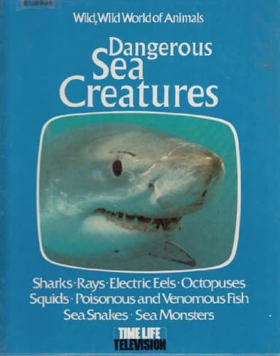 Book cover for Dangerous Sea Creatures: Based on the Television Series, Wild, Wild World of Animals. by Dozier, Thomas A.; Time-Life Television