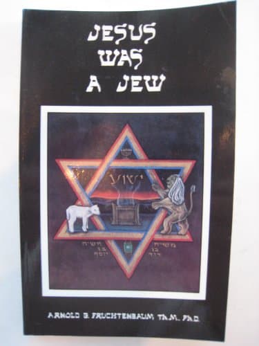 Book cover for Jesus Was a Jew by Dr. Arnold G. Fruchtenbaum