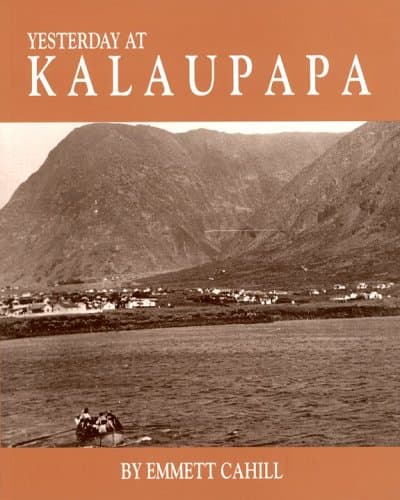 Book cover for Yesterday at Kalaupapa: A Photographic History--A Saga of Pain and Joy by Emmett Cahill