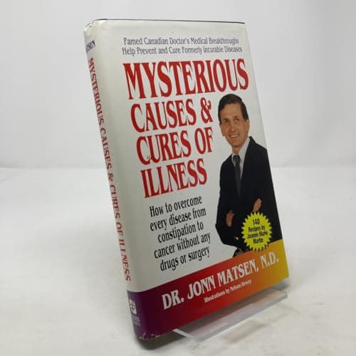 Book cover for Mysterious causes & cures of illness: How to overcome every disease from constipation to cancer without any drugs or surgery by Jonn Matsen