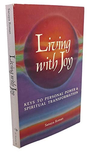 Living with Joy: Keys to Personal Power and Spiritual Transformation