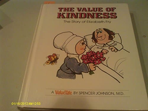 Book cover for The Value of Kindness: The Story of Elizabeth Fry (Valuetales) by Johnson, Spencer