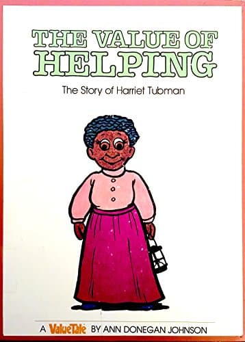 Book cover for The Value of Helping: The Story of Harriet Tubman (Valuetales Series) by Johnson, Ann Donegan