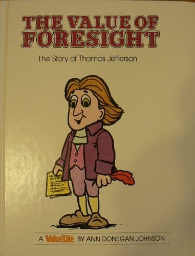 Book cover for The Value of Foresight: The Story of Thomas Jefferson (Valuetales Series) by Johnson, Ann Donegan