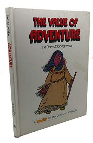 Book cover for The Value of Adventure: The Story of Sacagawea (Valuetales) by Johnson, Ann Donegan