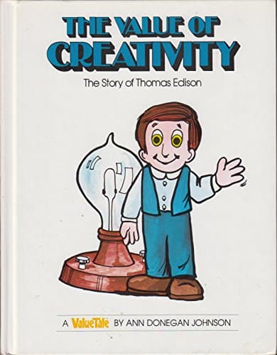 Book cover for The Value of Creativity the Story of Thomas Edison by Ann Donegan Johnson